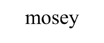 MOSEY