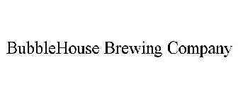 BUBBLEHOUSE BREWING COMPANY