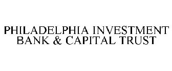 PHILADELPHIA INVESTMENT BANK & CAPITAL TRUST