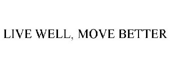 LIVE WELL. MOVE BETTER.