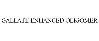 GALLATE ENHANCED OLIGOMER