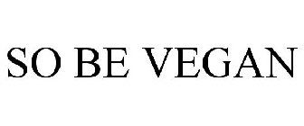SO BE VEGAN