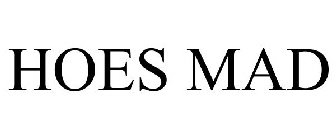 HOES MAD