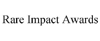 RARE IMPACT AWARDS