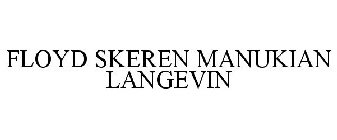 FLOYD SKEREN MANUKIAN LANGEVIN