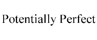 POTENTIALLY PERFECT
