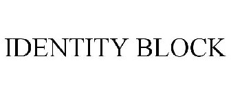 IDENTITY BLOCK