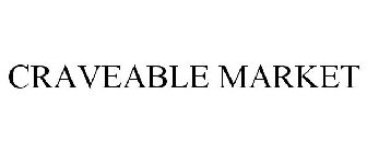 CRAVEABLE MARKET