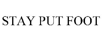 STAY PUT FOOT