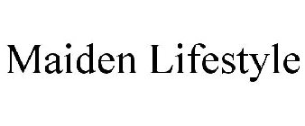 MAIDEN LIFESTYLE