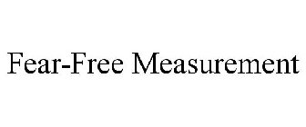 FEAR-FREE MEASUREMENT