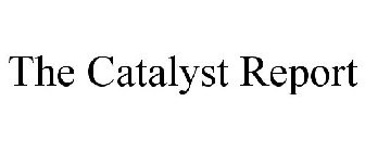 THE CATALYST REPORT
