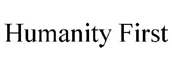 HUMANITY FIRST