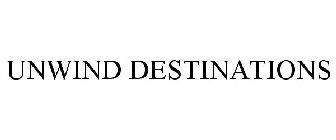 UNWIND DESTINATIONS