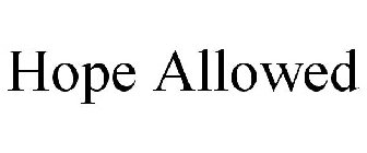 HOPE ALLOWED