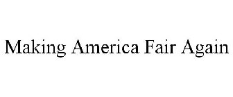 MAKING AMERICA FAIR AGAIN