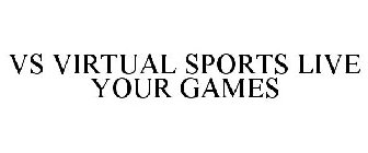 VS VIRTUAL SPORTS LIVE YOUR GAMES