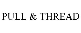PULL & THREAD