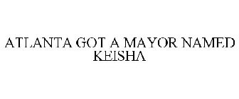 ATLANTA GOT A MAYOR NAMED KEISHA