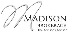 M MADISON BROKERAGE THE ADVISOR'S ADVISOR