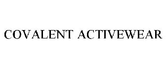 COVALENT ACTIVEWEAR