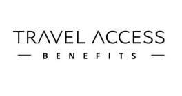 TRAVEL ACCESS BENEFITS