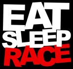 EAT SLEEP RACE