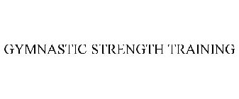 GYMNASTIC STRENGTH TRAINING