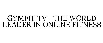 GYMFIT.TV - THE WORLD LEADER IN ONLINE FITNESS