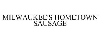 MILWAUKEE'S HOMETOWN SAUSAGE