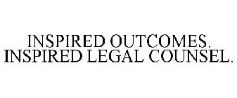 INSPIRED OUTCOMES. INSPIRED LEGAL COUNSEL.