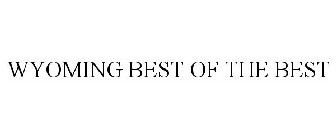 WYOMING BEST OF THE BEST