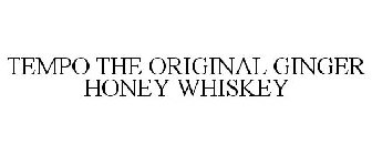 TEMPO THE ORIGINAL GINGER HONEY WHISKEY