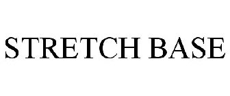 STRETCH BASE