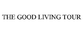 THE GOOD LIVING TOUR