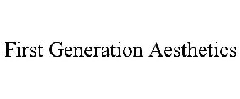 FIRST GENERATION AESTHETICS