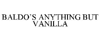 BALDO'S ANYTHING BUT VANILLA