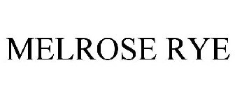 MELROSE RYE