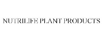 NUTRILIFE PLANT PRODUCTS