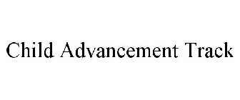 CHILD ADVANCEMENT TRACK