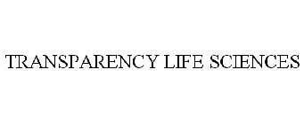 TRANSPARENCY LIFE SCIENCES