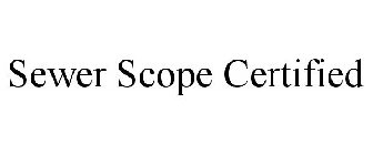 SEWER SCOPE CERTIFIED