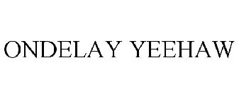 ONDELAY YEEHAW