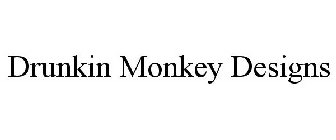 DRUNKIN MONKEY DESIGNS