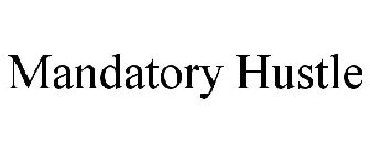 MANDATORY HUSTLE