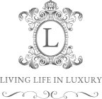 L LIVING LIFE IN LUXURY