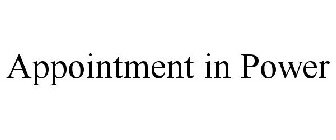 APPOINTMENT IN POWER