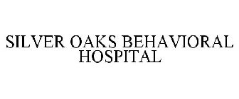 SILVER OAKS BEHAVIORAL HOSPITAL