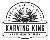 PREMIUM QUALITY DESIGN KARVING KING A CUT ABOVE THE REST