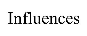 INFLUENCES